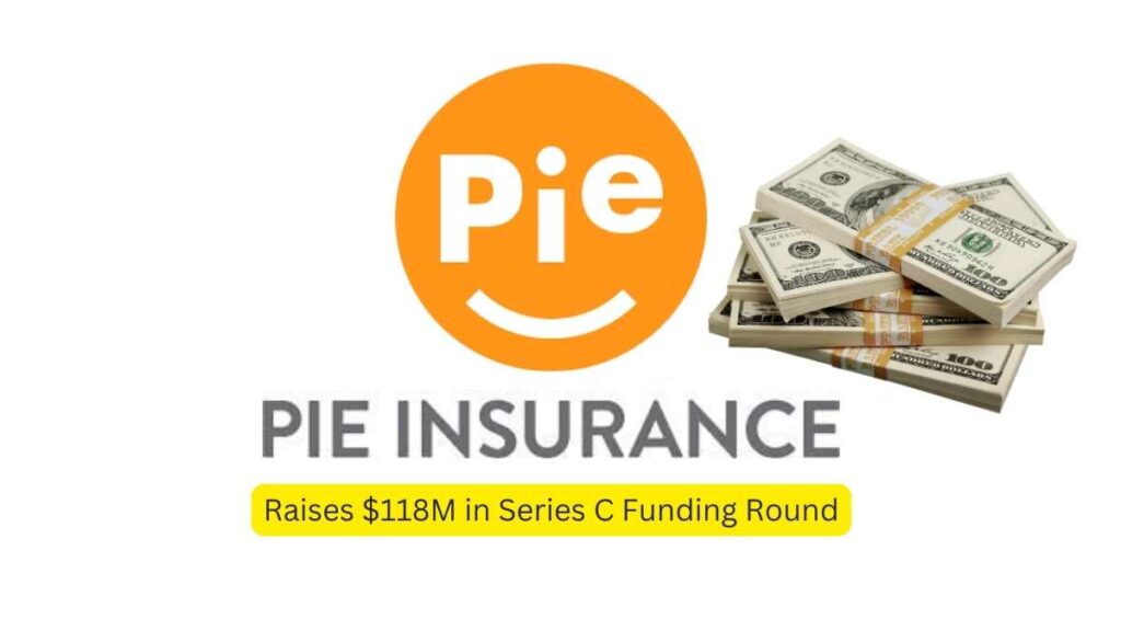 Pie Insurance Raises $118M in Series C Funding Round