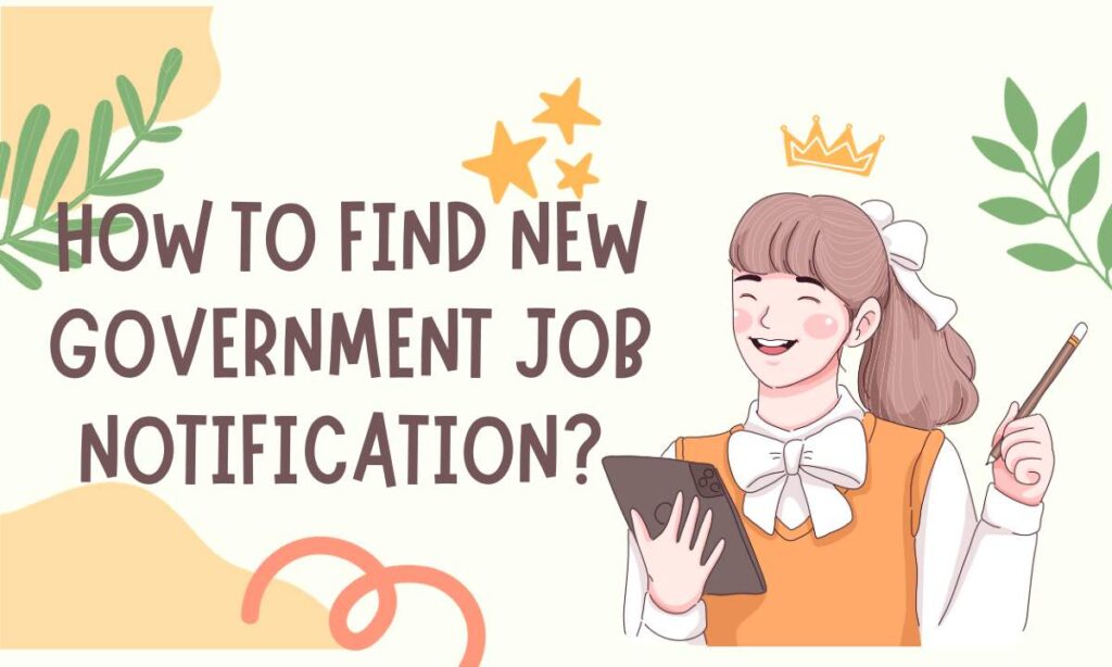 How To Find New Government Job Notification?